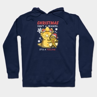 Christmas Isn't A Season. It's A Feeling. Hoodie